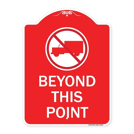 Signmission No Truck Sign No Truck Graphic Beyond This Point, Red & White Alum Sign, 18" x 24", RW-1824-23562 A-DES-RW-1824-23562